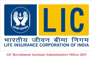 LIC Recruitment Assistant Administrative Officer 2015