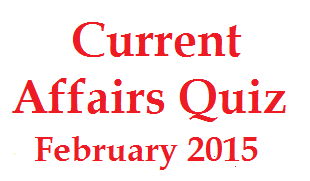 Current-affairs-quiz-February-2015
