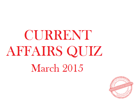 Current-affairs-quiz-March-2015