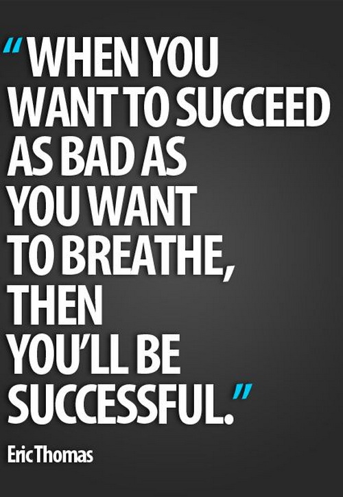 when-you-want-to-succeed-as-bad-as-you-want-to-breath