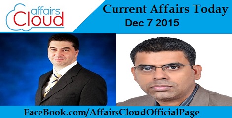 Current Affairs Today 7 December 2015