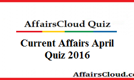 Current Affairs Quiz April 2016