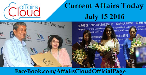 Current Affairs Today-july-15-2016