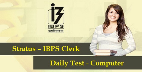 Stratus-IBPS-Clerk-Course-2016-Daily Test - Computer
