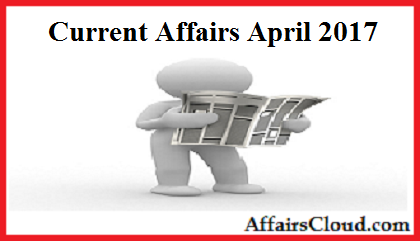 Current Affairs April 2017