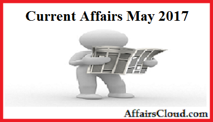 Current Affairs May 2017