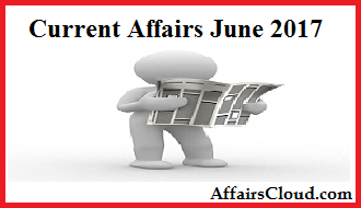 Current Affairs June 2017