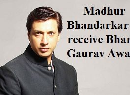 Madhur Bhandarkar to receive Bharat Gaurav Award