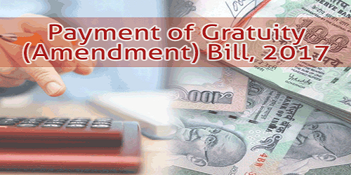 Lok Sabha passes Payment of Gratuity (Amendment) Bill, 2017