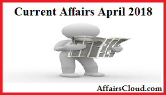 Current Affairs April 2018