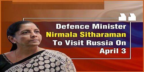 Defence Minister Nirmala Sitharaman to visit Russia on April 3