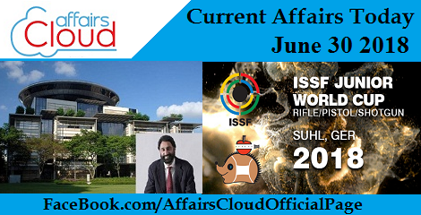 Current Affairs Today June 30 2018