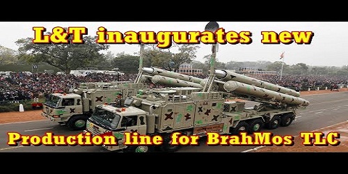 Second production line for BrahMos TLC launched by L&T in Vadodara,Gujarat