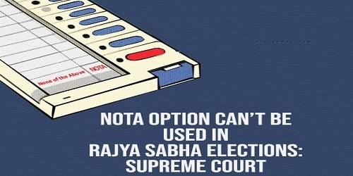 NOTA option cannot be permitted in Rajya Sabha polls, says Supreme Court