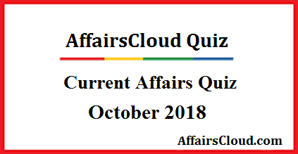 Current Affairs October Quiz 2018