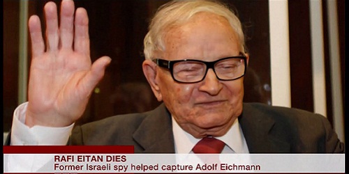 Rafi Eitan who captured Adolf Eichmann passed away