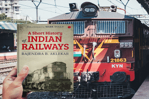 A Short History of Indian Railways penned by Rajendra B Aklekar