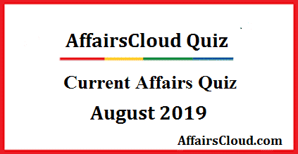 Current Affairs Quiz August 9 2019