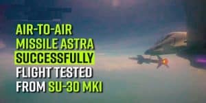 Air-to-Air missile Astra successfully flight tested by IAF from Su-30 MKI