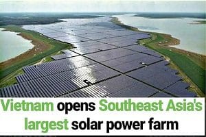 Vietnam unveils southeast asia’s largest solar power farm
