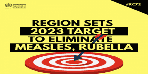 WHO to eliminate measles & rubella by South-East Asia region sets targets 2023