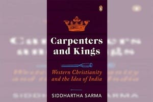 Carpenters and Kings Western Christianity and the Idea of India