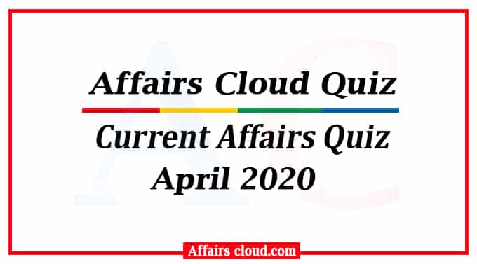 Current Affairs Quiz 10 April 2020