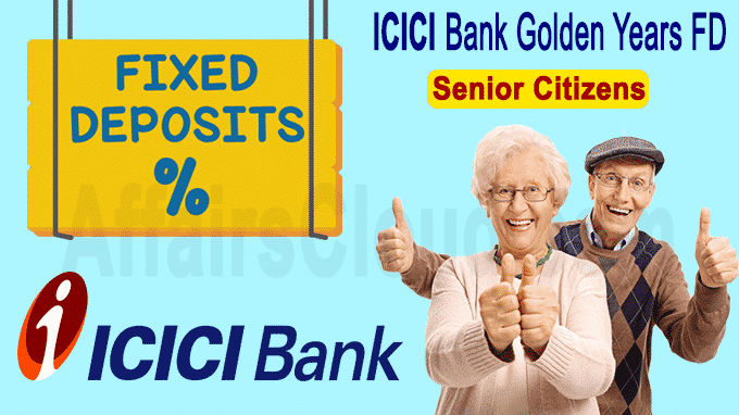 ICICI Bank Golden Years FD for senior citizens