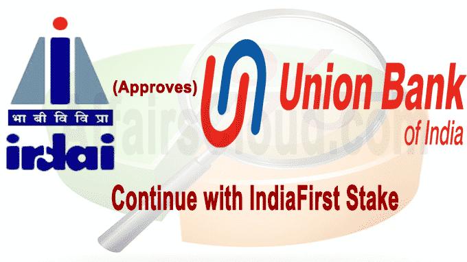 IRDAI permits Union Bank to continue with IndiaFirst stake