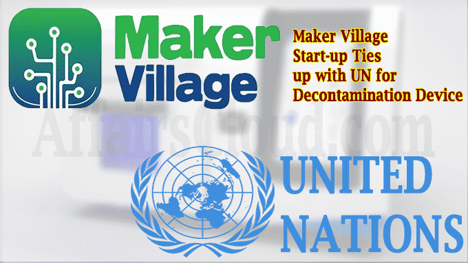 Maker Village Start-up ties up with UN for decontamination device
