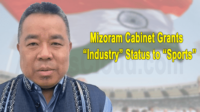 Mizoram Cabinet grants “Industry” status to “Sports”