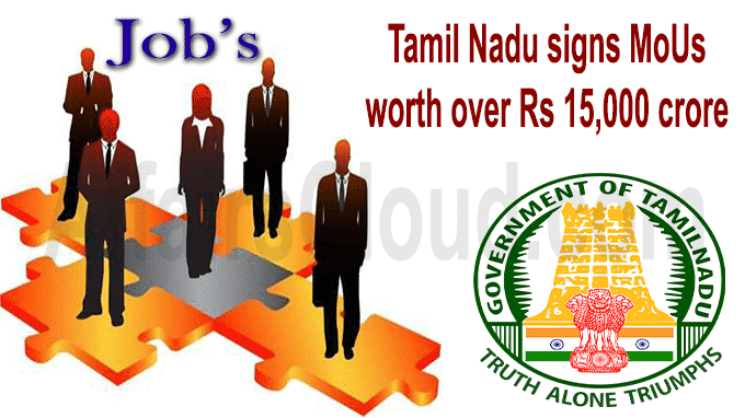Tamil Nadu signs MoUs worth over Rs 15,000 crore