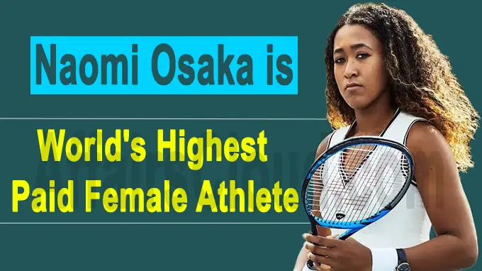 Tennis star Naomi Osaka becomes worlds highest paid female athlete