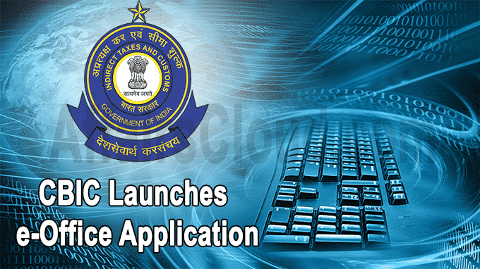 CBIC launches e-Office application