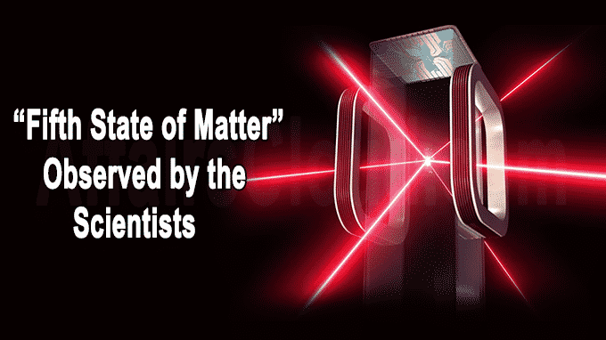 Fifth state of matter observed by the scientists