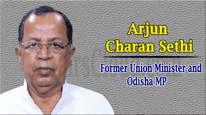 Former union minister and Odisha MP Arjun Sethi