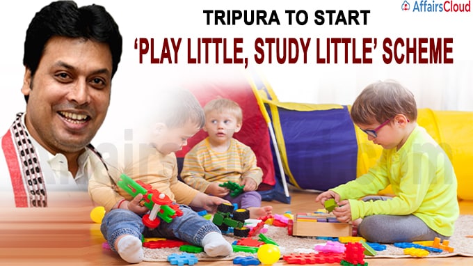 Tripura to start ‘ Play little, Study little’ scheme