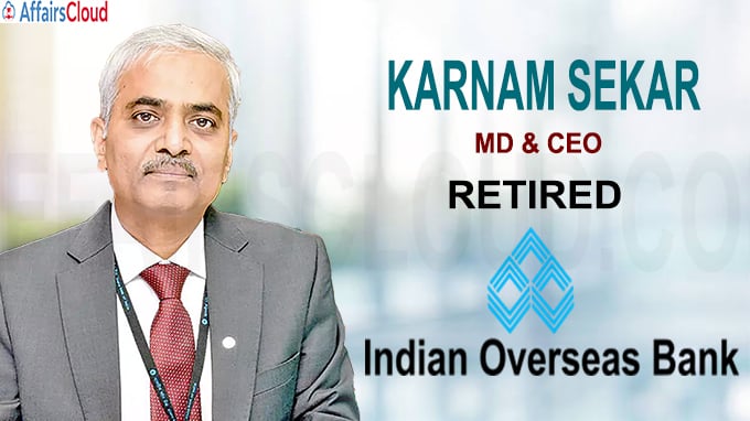 Karnam Sekar retires as Indian Overseas Bank