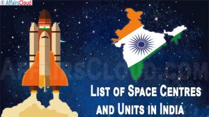 List of Space Centres and Units in India - Updated on June 2020