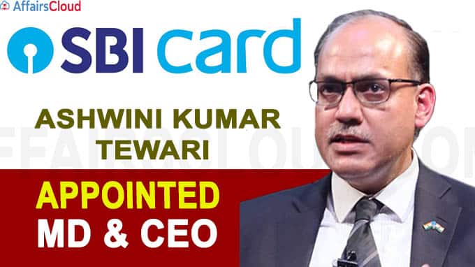 SBI Card gets new MD & CEO in Ashwini Kumar Tewari