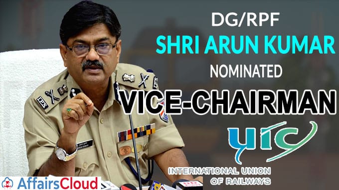 Shri Arun Kumar DG RPF nominated as the Vice-Chairman