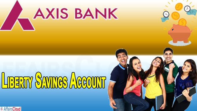 Axis Bank introduces ‘Liberty Savings Account’ for the Indian youth