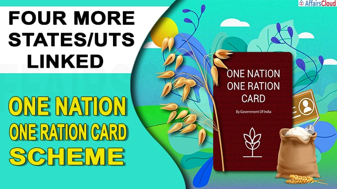 Four more States-UTs linked with One Nation One Ration Card scheme