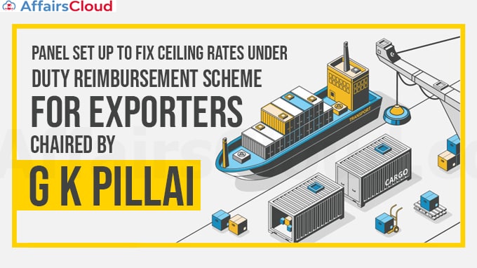 Panel-set-up-to-fix-ceiling-rates-under-duty-reimbursement-scheme-for-exporters-chaired-by-G-K-Pillai