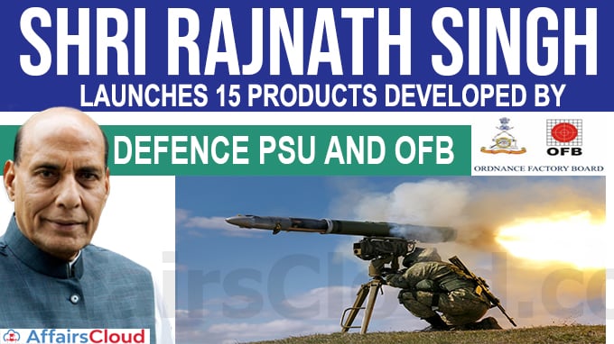 Raksha Mantri Shri Rajnath Singh launches 15 products developed by Defence PSUs and OFB