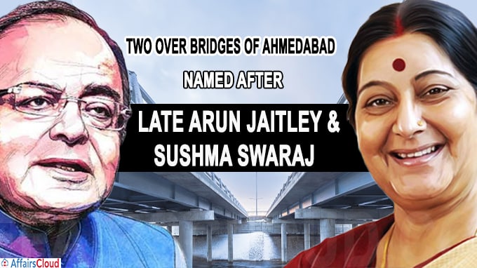 Two Over Bridges of Ahmedabad Named After late Arun Jaitley, Sushma Swaraj