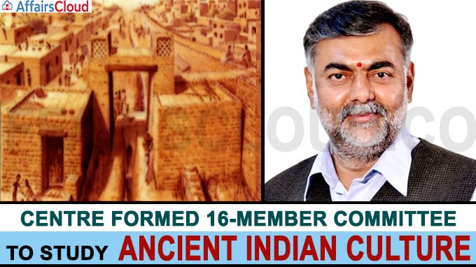 Centre Formed 16-member committee to study ancient Indian culture