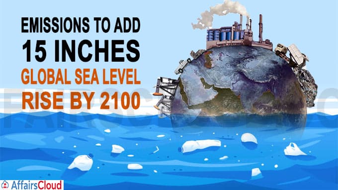 Emissions to add 15 inches to global sea level rise by 2100 NASA-led study