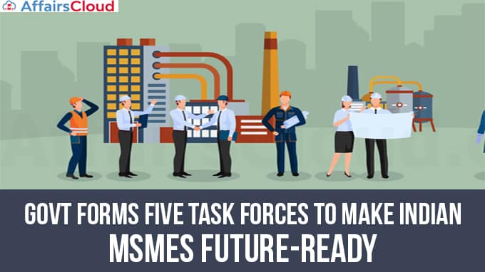 Govt-forms-five-task-forces-to-make-Indian-MSMEs-future-ready-Secy