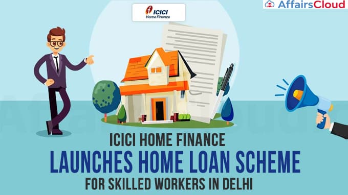 ICICI-Home-Finance-launches-home-loan-scheme-for-skilled-workers-in-Delhi